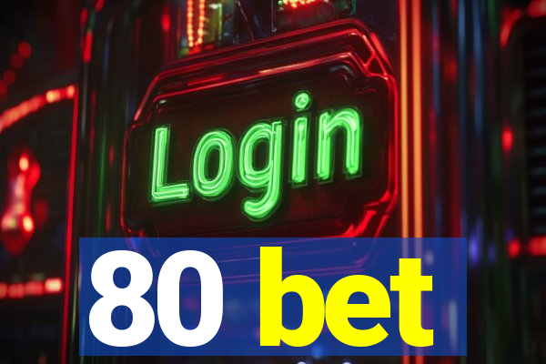 80 bet